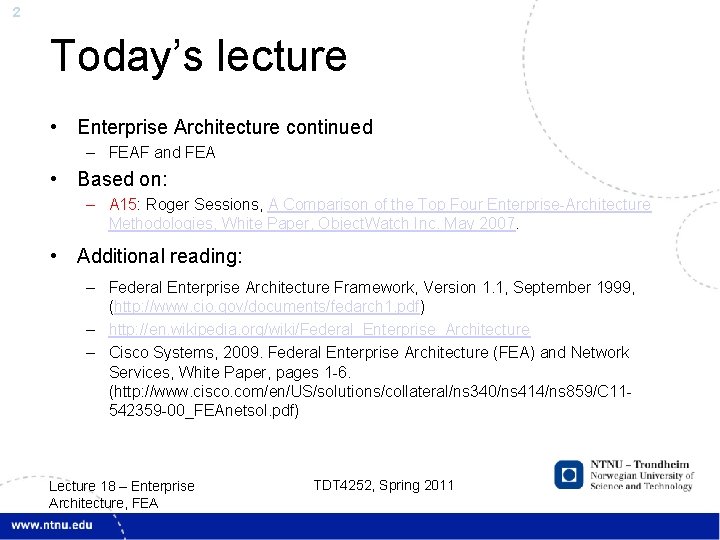 2 Today’s lecture • Enterprise Architecture continued – FEAF and FEA • Based on: