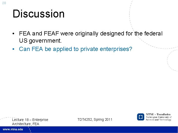 28 Discussion • FEA and FEAF were originally designed for the federal US government.