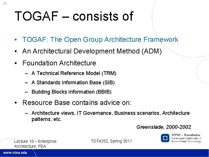 35 TOGAF – consists of • TOGAF: The Open Group Architecture Framework • An