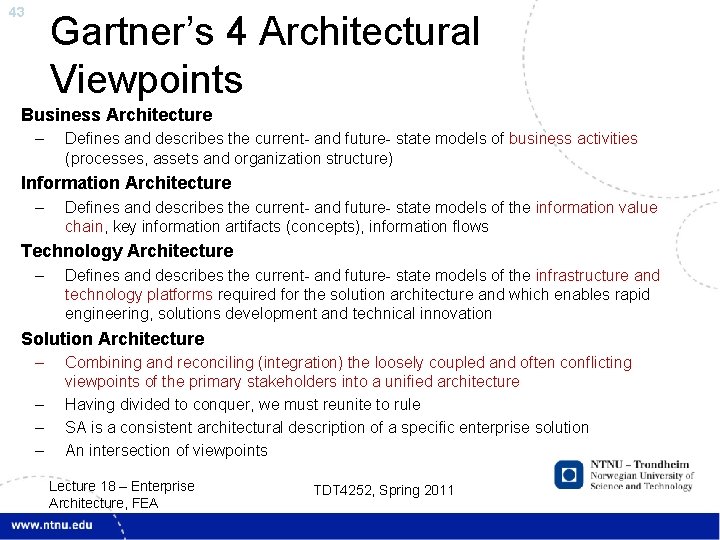 43 Gartner’s 4 Architectural Viewpoints Business Architecture – Defines and describes the current- and