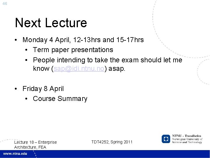 46 Next Lecture • Monday 4 April, 12 -13 hrs and 15 -17 hrs