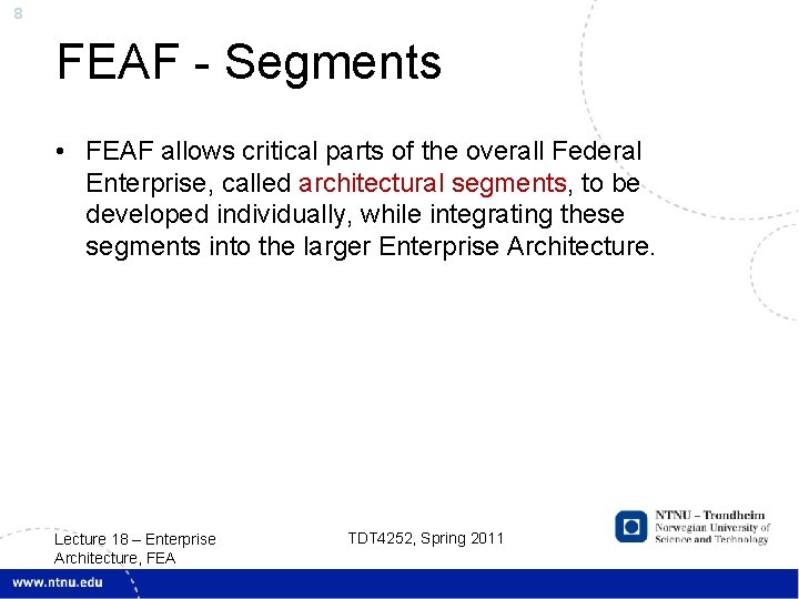 8 FEAF - Segments • FEAF allows critical parts of the overall Federal Enterprise,