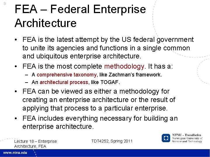 9 FEA – Federal Enterprise Architecture • FEA is the latest attempt by the
