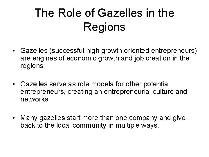 The Role of Gazelles in the Regions • Gazelles (successful high growth oriented entrepreneurs)