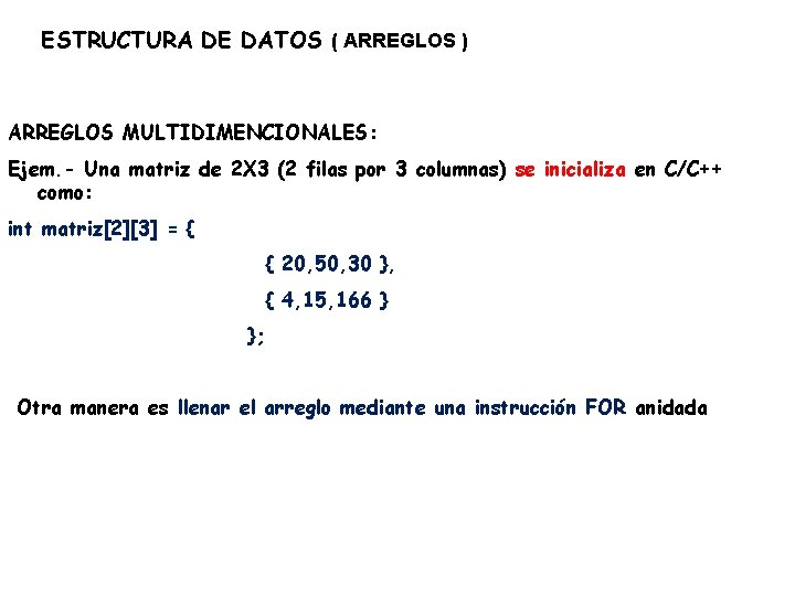 ESTRUCTURA DE DATOS ( ARREGLOS ) ARREGLOS MULTIDIMENCIONALES: Ejem. - Una matriz de 2