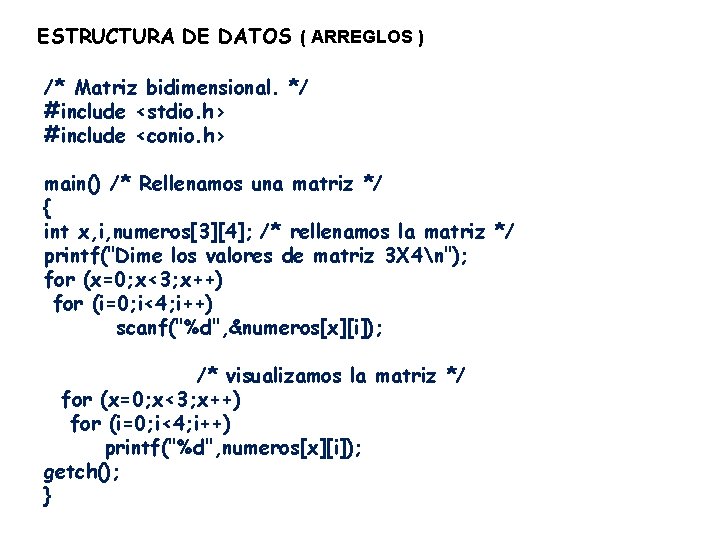 ESTRUCTURA DE DATOS ( ARREGLOS ) /* Matriz bidimensional. */ #include <stdio. h> #include