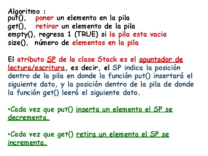 Algoritmo : put(), poner un elemento en la pila get(), retirar un elemento de