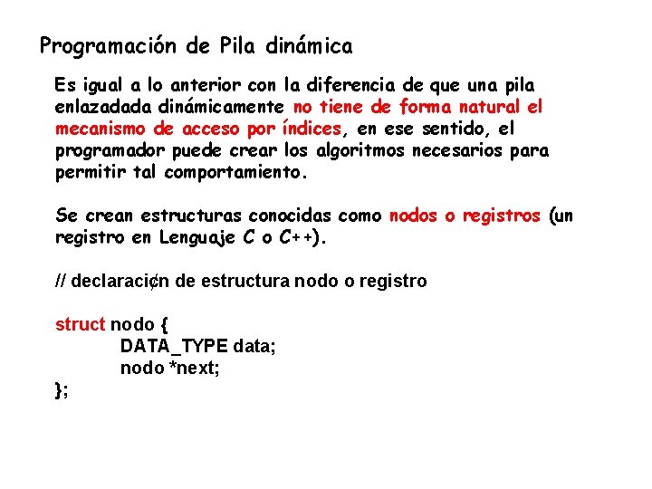 Programación de Pila dinámica Es igual a lo anterior con la diferencia de que