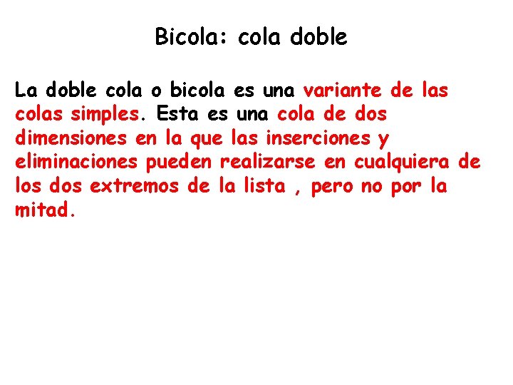 Bicola: cola doble La doble cola o bicola es una variante de las colas