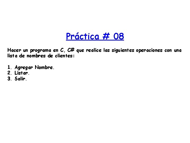 Práctica # 08 Hacer un programa en C, C# que realice las siguientes operaciones