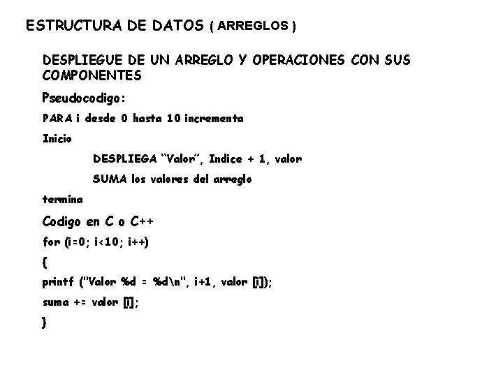 ESTRUCTURA DE DATOS ( ARREGLOS ) DESPLIEGUE DE UN ARREGLO Y OPERACIONES CON SUS