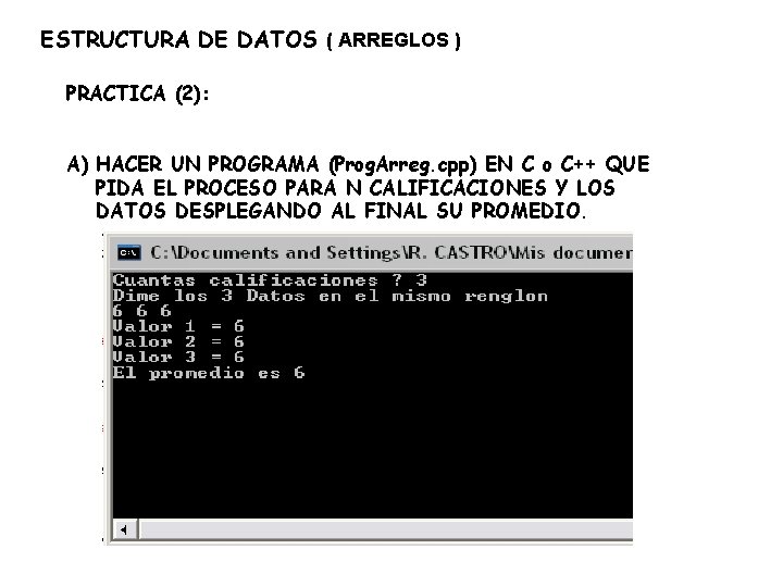 ESTRUCTURA DE DATOS ( ARREGLOS ) PRACTICA (2): A) HACER UN PROGRAMA (Prog. Arreg.