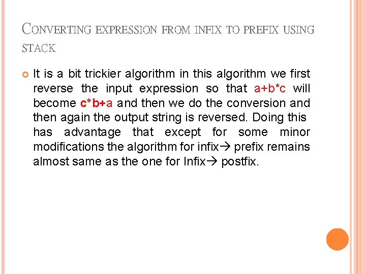 CONVERTING EXPRESSION FROM INFIX TO PREFIX USING STACK It is a bit trickier algorithm CONVERTING EXPRESSION FROM INFIX TO PREFIX USING STACK It is a bit trickier algorithm