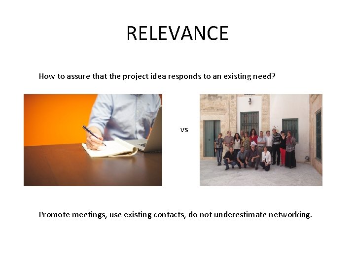 RELEVANCE How to assure that the project idea responds to an existing need? vs