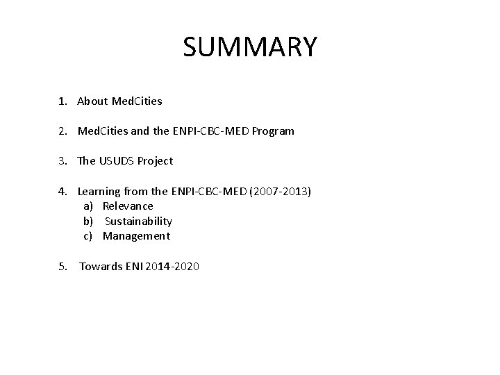 SUMMARY 1. About Med. Cities 2. Med. Cities and the ENPI-CBC-MED Program 3. The