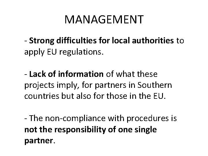 MANAGEMENT - Strong difficulties for local authorities to apply EU regulations. - Lack of