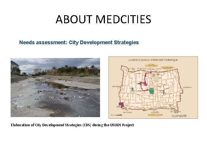 ABOUT MEDCITIES Needs assessment: City Development Strategies Elaboration of City Development Strategies (CDS) during