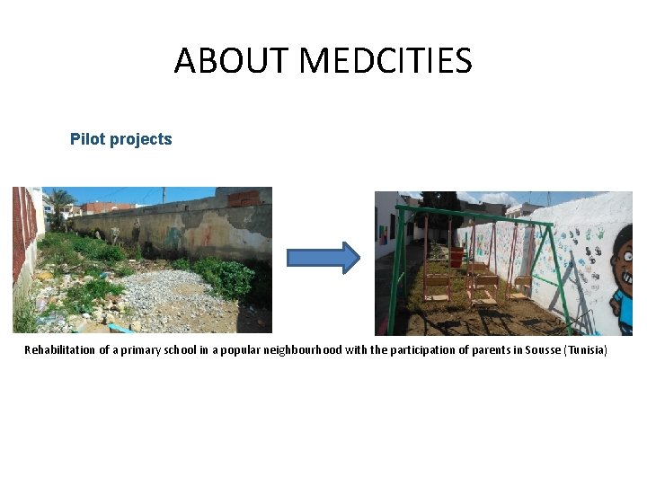 ABOUT MEDCITIES Pilot projects Rehabilitation of a primary school in a popular neighbourhood with