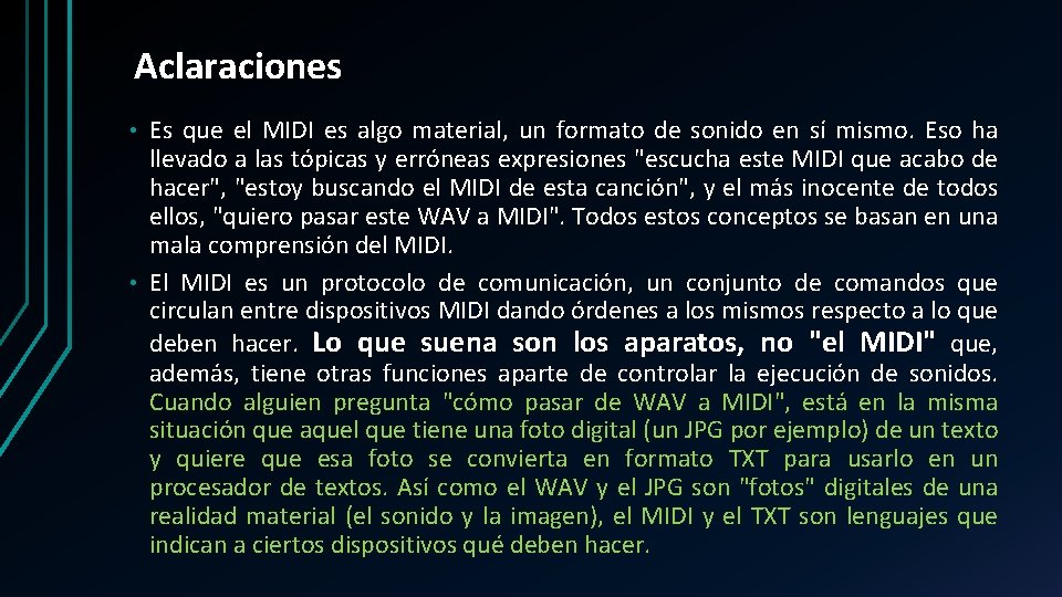 Aclaraciones Es que el MIDI es algo material, un formato de sonido en sí