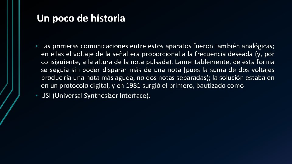 Un poco de historia Las primeras comunicaciones entre estos aparatos fueron también analógicas; en