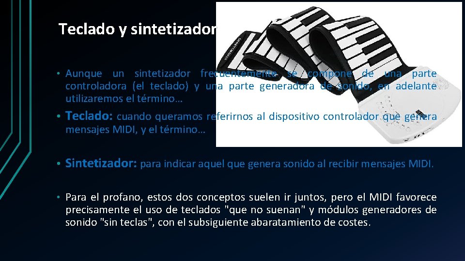 Teclado y sintetizador • Aunque un sintetizador frecuentemente se compone de una parte controladora