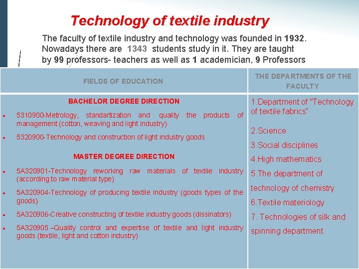 Technology of textile industry The faculty of textile industry and technology was founded in