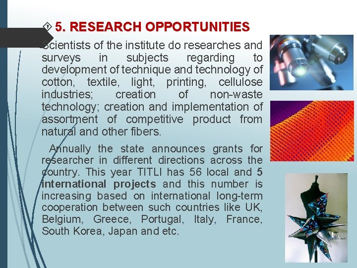  5. RESEARCH OPPORTUNITIES Scientists of the institute do researches and surveys in subjects