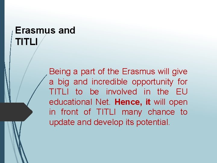 Erasmus and TITLI Being a part of the Erasmus will give a big and