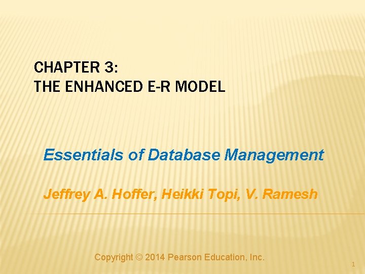 CHAPTER 3: THE ENHANCED E-R MODEL Essentials of Database Management Jeffrey A. Hoffer, Heikki