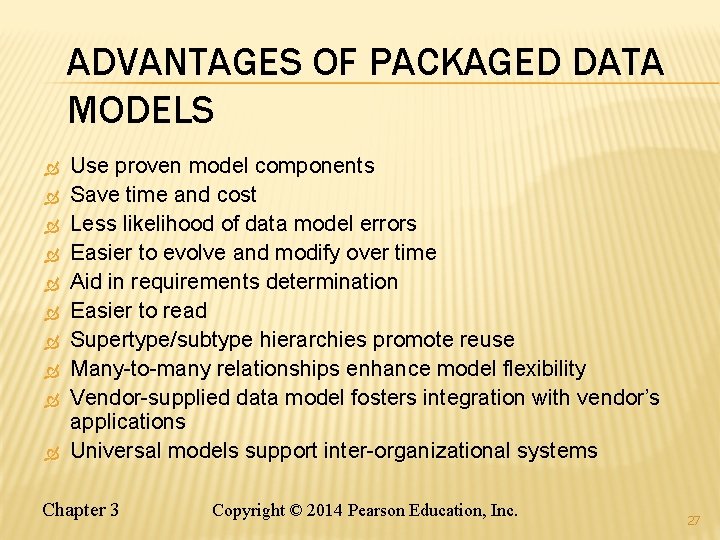 ADVANTAGES OF PACKAGED DATA MODELS Use proven model components Save time and cost Less