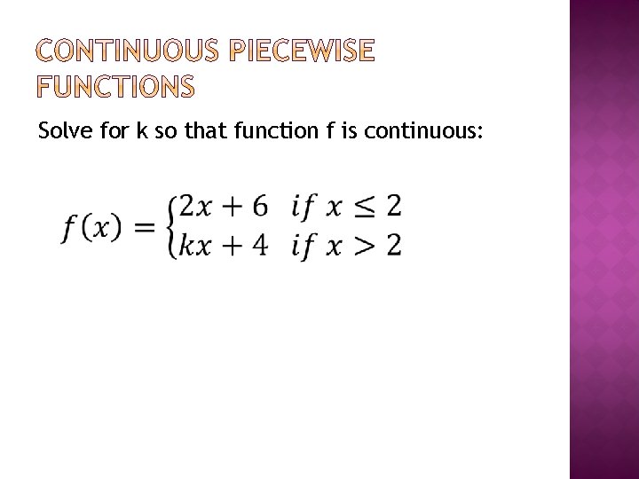Solve for k so that function f is continuous: 
