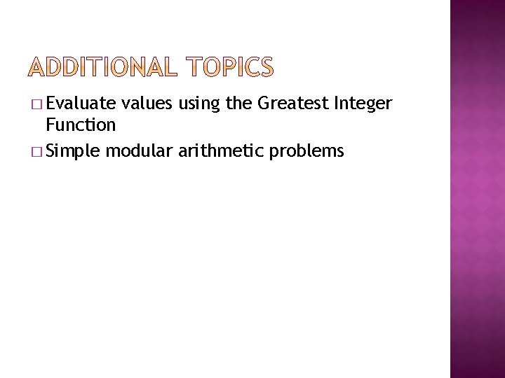 � Evaluate values using the Greatest Integer Function � Simple modular arithmetic problems 