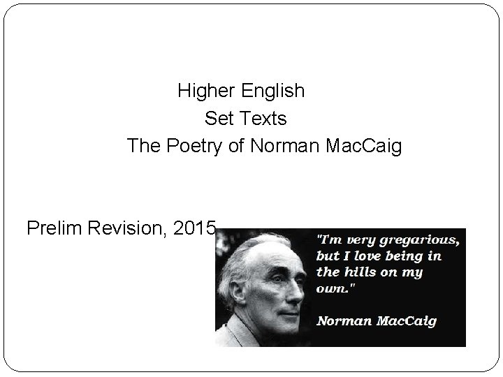Higher English Set Texts The Poetry of Norman Mac. Caig Prelim Revision, 2015 