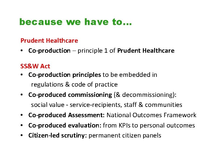 because we have to… Prudent Healthcare • Co-production – principle 1 of Prudent Healthcare