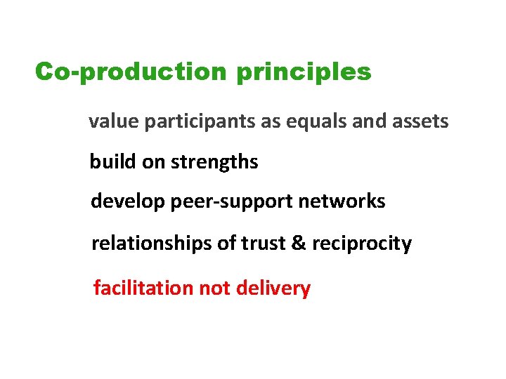 Co-production principles value participants as equals and assets build on strengths develop peer-support networks