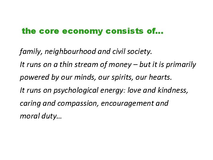 the core economy consists of… family, neighbourhood and civil society. It runs on a