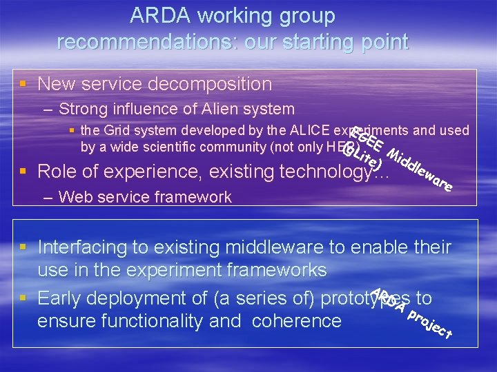 ARDA working group recommendations: our starting point § New service decomposition – Strong influence