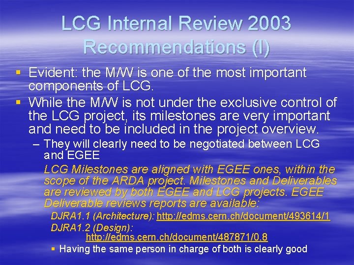 LCG Internal Review 2003 Recommendations (I) § Evident: the M/W is one of the