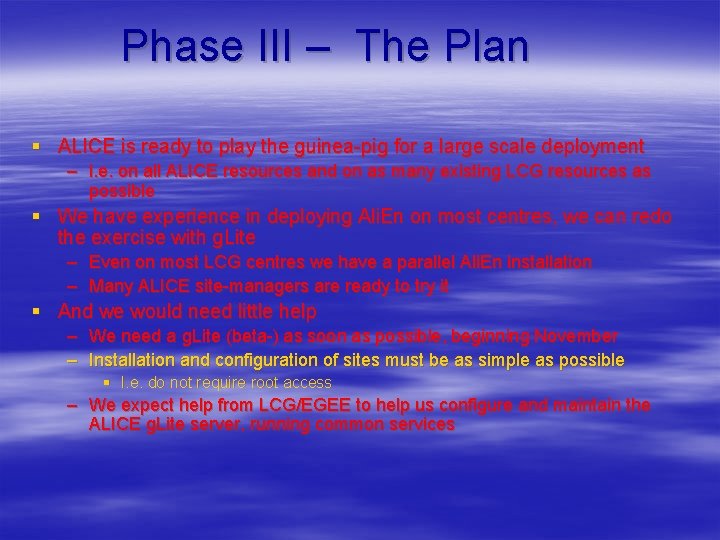 Phase III – The Plan § ALICE is ready to play the guinea-pig for