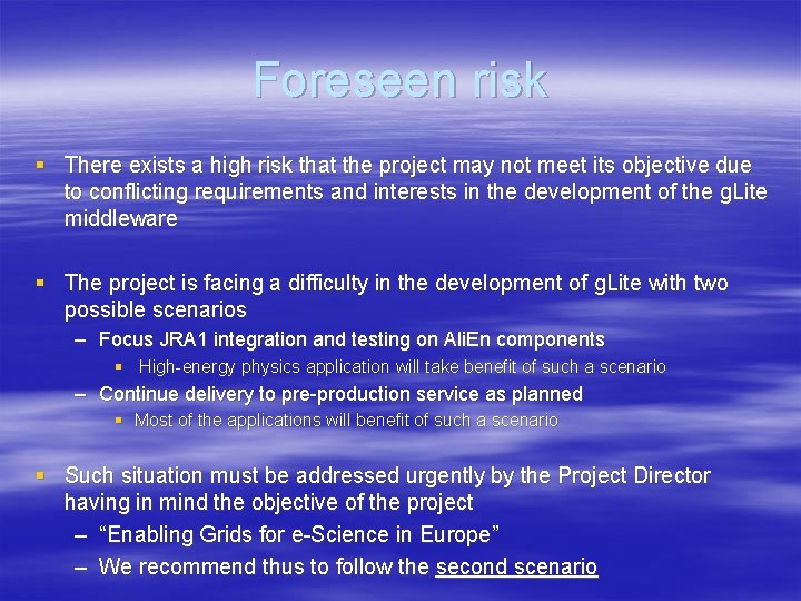 Foreseen risk § There exists a high risk that the project may not meet