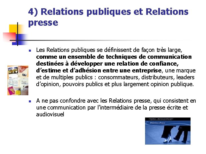 4) Relations publiques et Relations presse n n Les Relations publiques se définissent de