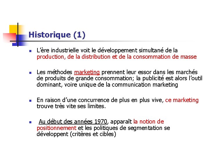 Historique (1) n n L’ère industrielle voit le développement simultané de la production, de