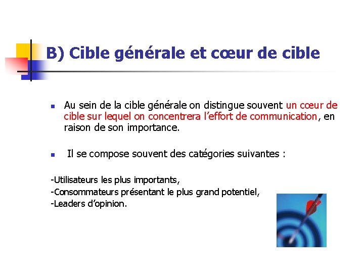 B) Cible générale et cœur de cible n n Au sein de la cible