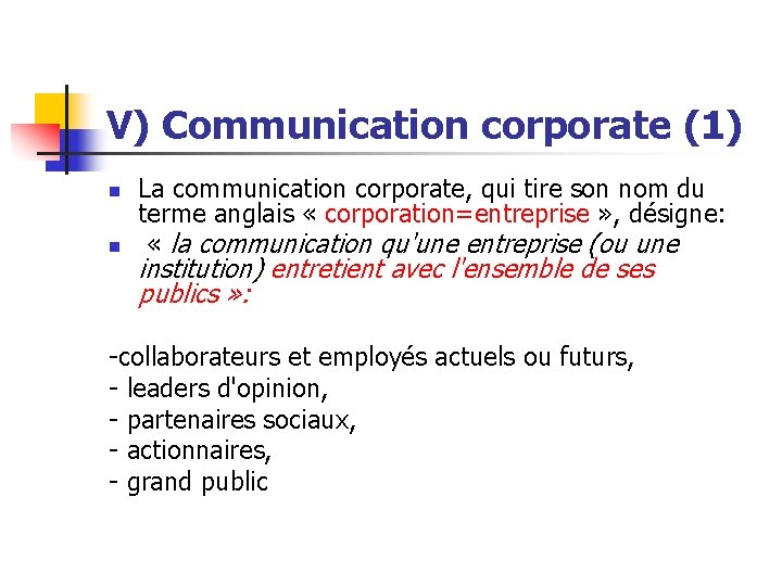 V) Communication corporate (1) n n La communication corporate, qui tire son nom du