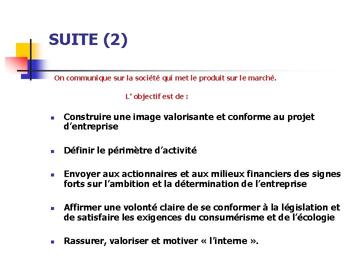 SUITE (2) On communique sur la société qui met le produit sur le marché.