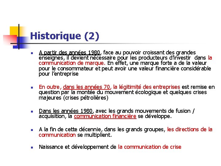 Historique (2) n n A partir des années 1980, face au pouvoir croissant des