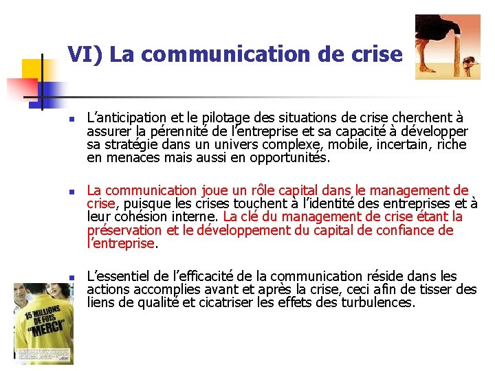 VI) La communication de crise n n n L’anticipation et le pilotage des situations