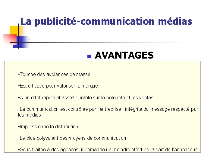 La publicité-communication médias. - n AVANTAGES • Touche des audiences de masse • Est