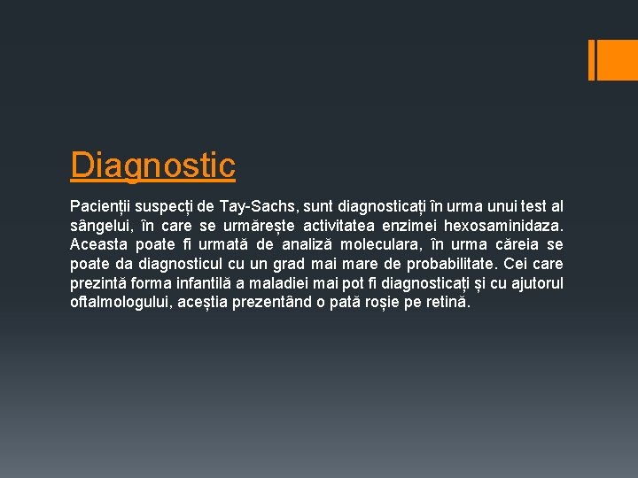 Diagnostic Pacienții suspecți de Tay-Sachs, sunt diagnosticați în urma unui test al sângelui, în