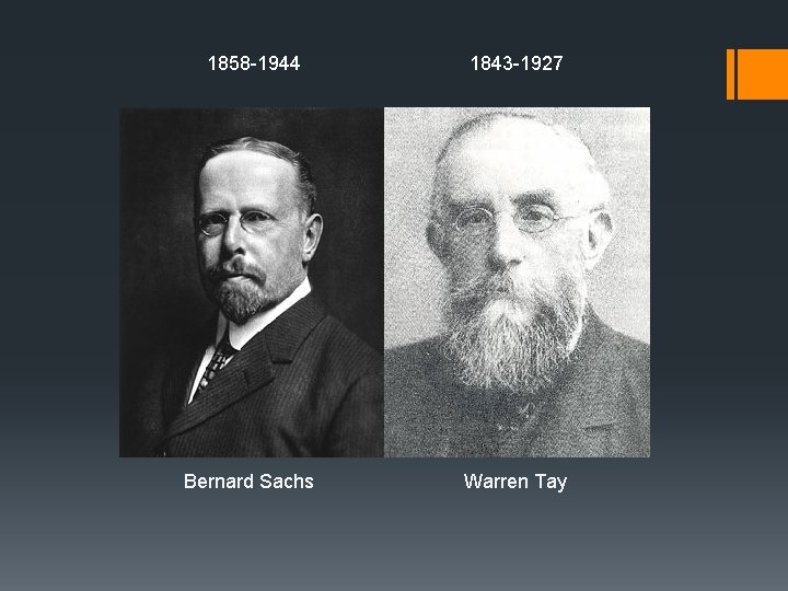 1858 -1944 1843 -1927 Bernard Sachs Warren Tay 